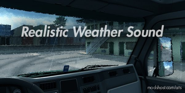 ATS Mod: Realistic Weather Sound V1.7.9 (Featured)