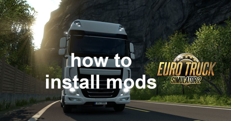 How To Install Euro Truck Simulator 2 Mods