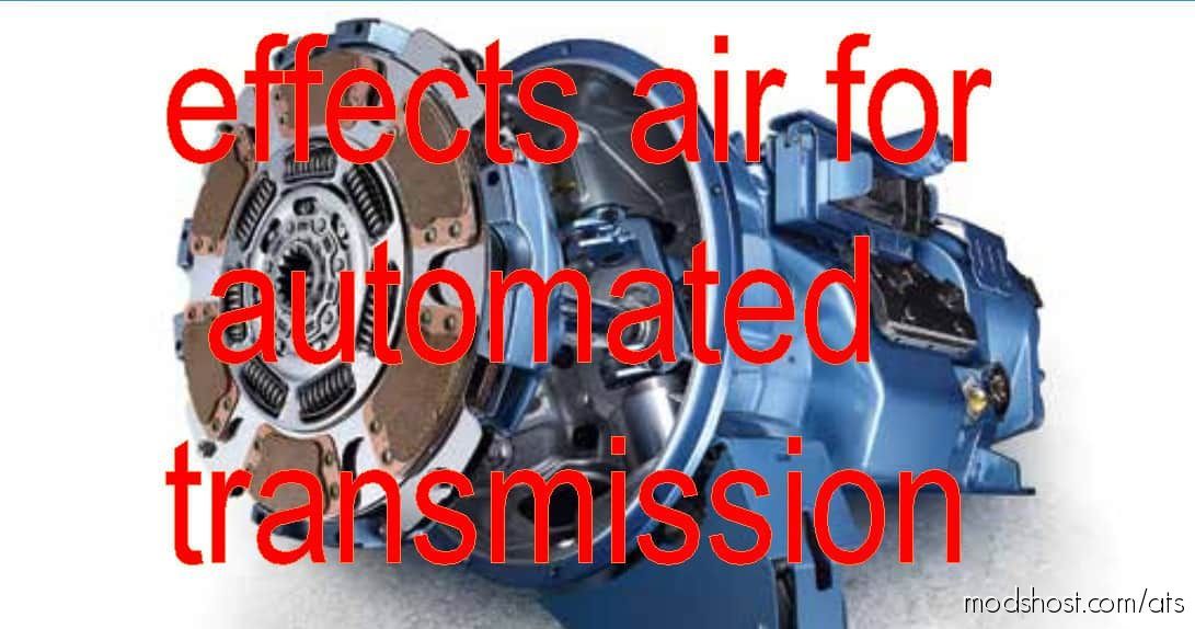 Pneumatic Effects For Automated Transmission (Gearboxes) [1.39.1.X] for American Truck Simulator