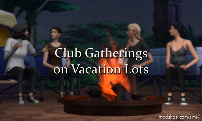 Club Gatherings ON Vacation Lots for The Sims 4