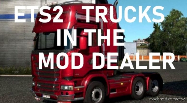ALL SCS Trucks In The Mod Dealer for Euro Truck Simulator 2