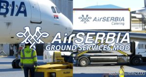 Airserbia – Mod | Ground Services, Vehicles & Workers for Microsoft Flight Simulator 2020