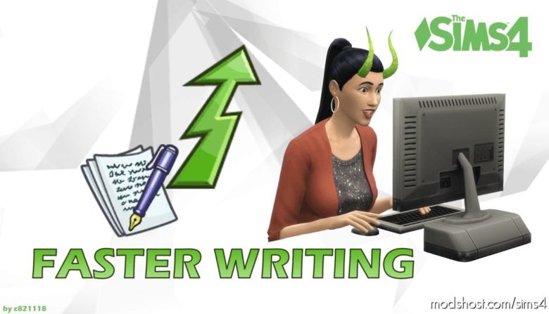 Faster Writing (1.54): Faster4X, 2X OR Instant Completed for The Sims 4