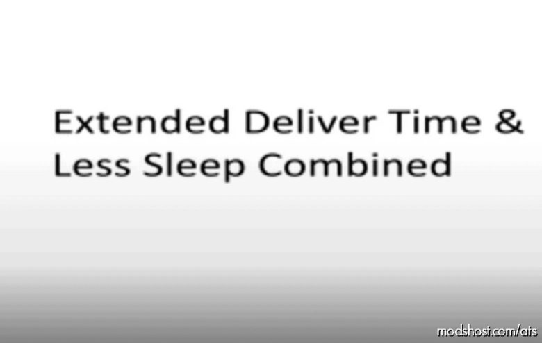 Extended Deliver Time & Less Sleep Combined [1.41] for American Truck Simulator