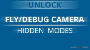 Fly/Debug Camera Hidden Modes V1.1 [1.42] for Euro Truck Simulator 2