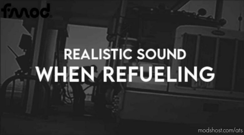 Realistic Short Sound When Refueling [1.43] for American Truck Simulator