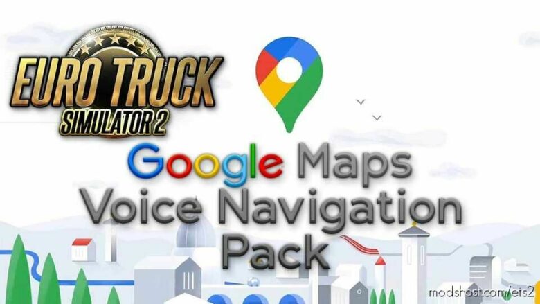 Google Maps Voice Navigation Pack V2 for Euro Truck Simulator 2