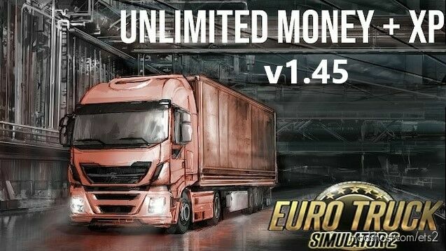 UNLIMITED MONEY + XP V1.45 for Euro Truck Simulator 2