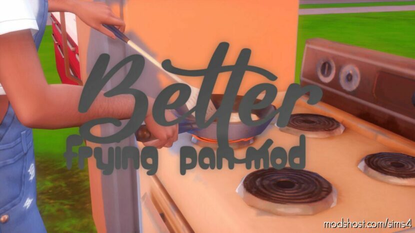 Better Frying PAN Override for Sims 4