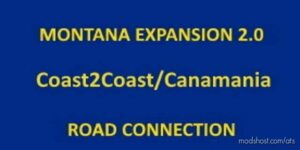 Montana Expansion, C2C & Canamania Road Connection v0.1 for American Truck Simulator