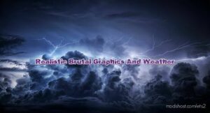 Realistic Brutal Graphics & Weather V8.5 for Euro Truck Simulator 2