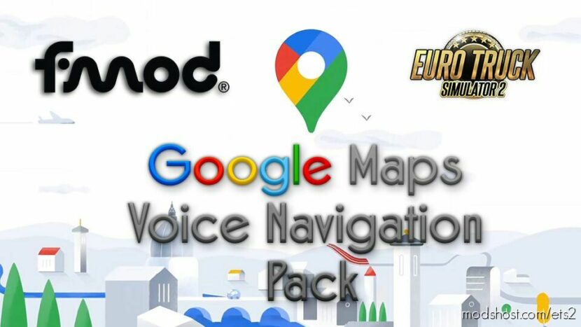 Google Maps Voice Navigation Pack V2.4 for Euro Truck Simulator 2