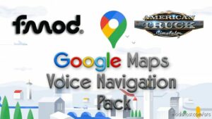 Google Maps Voice Navigation Pack V2.4 for American Truck Simulator