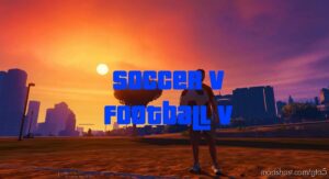 Soccerv / Footballv [Shooting, Scoring, Drills, & More] V2.0 for Grand Theft Auto V
