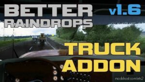 Better Raindrops V1.6 + Truck Addon V1.6 for Euro Truck Simulator 2