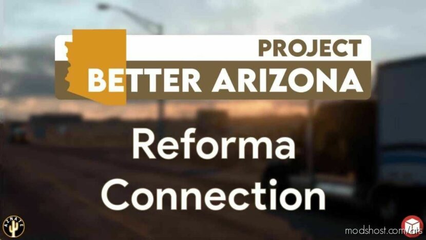 Project Better Arizona Reforma Connection V1.4.3 for American Truck Simulator