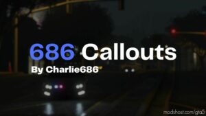 686 Callouts V1.7 for Grand Theft Auto V