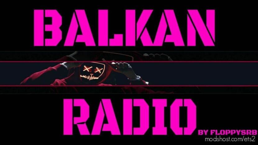 Live Streams Balkan Radio Edit JUL 2023 for Euro Truck Simulator 2