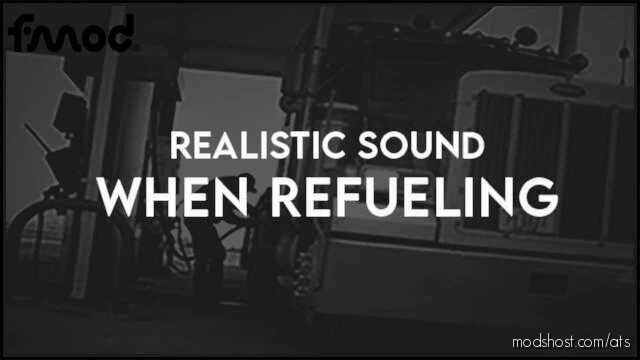 Realistic Short Sound When Refueling [1.48] for American Truck Simulator