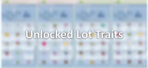 Unlocked LOT Traits Update for Sims 4