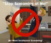 Sims 4 “Stop Screaming at ME!” No More Screaming Incoherently! mod