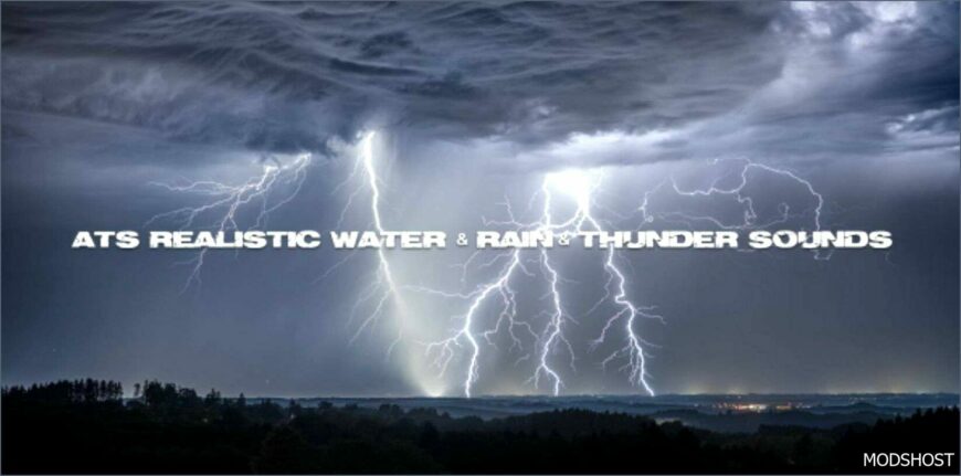 ATS Rain Mod: Realistic Rain & Water & Thunder Sounds V6.8 (Featured)