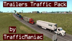 ATS Trafficmaniac Mod: Trailers Traffic Pack by Trafficmaniac V7.5.5 (Featured)